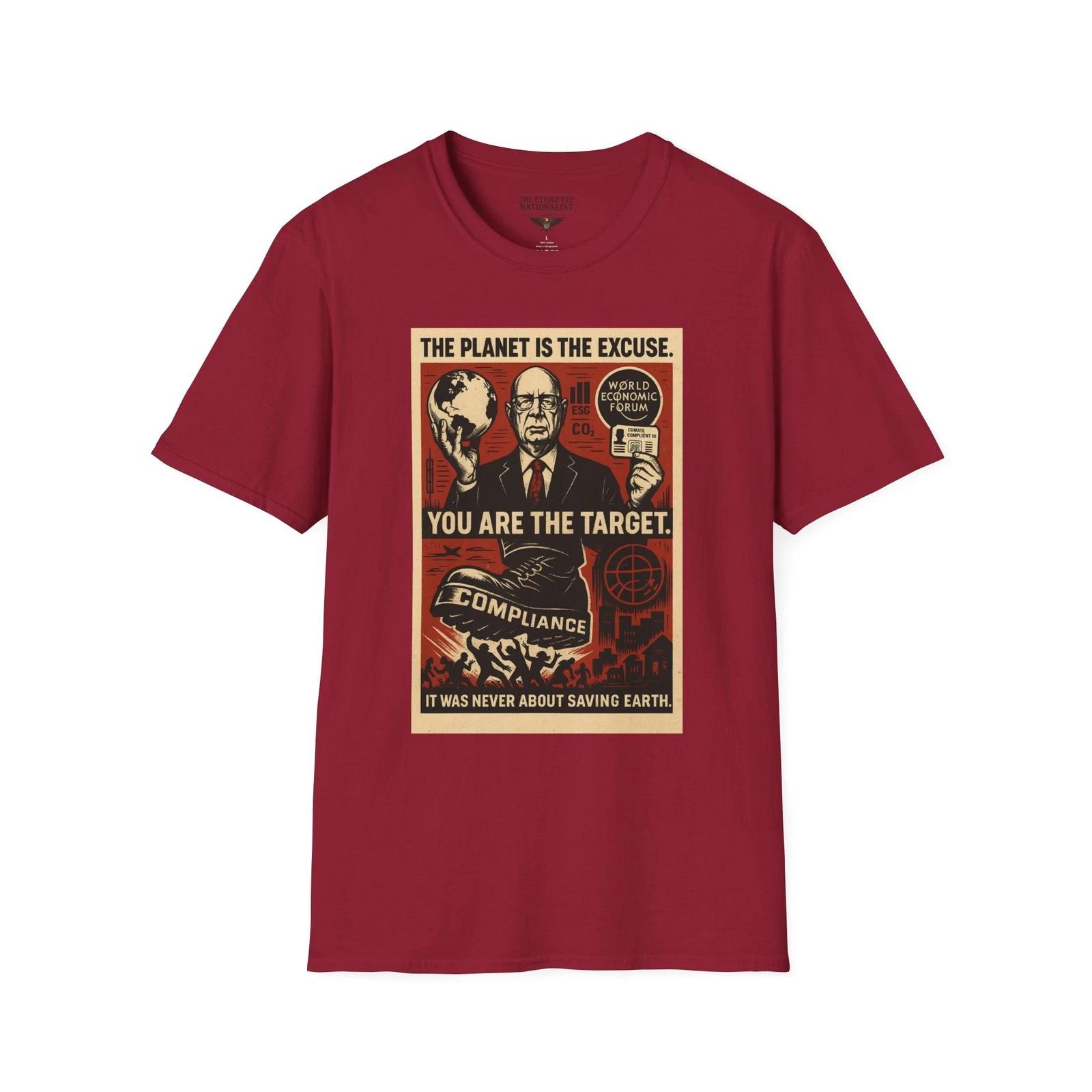 

The Planet Is the Excuse Shirt, You Are the Target, Control Was the Real Goal S