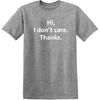 Hi I Dont Care Thanks Shirt Sarcastic Funny Novelty Tee for Men
