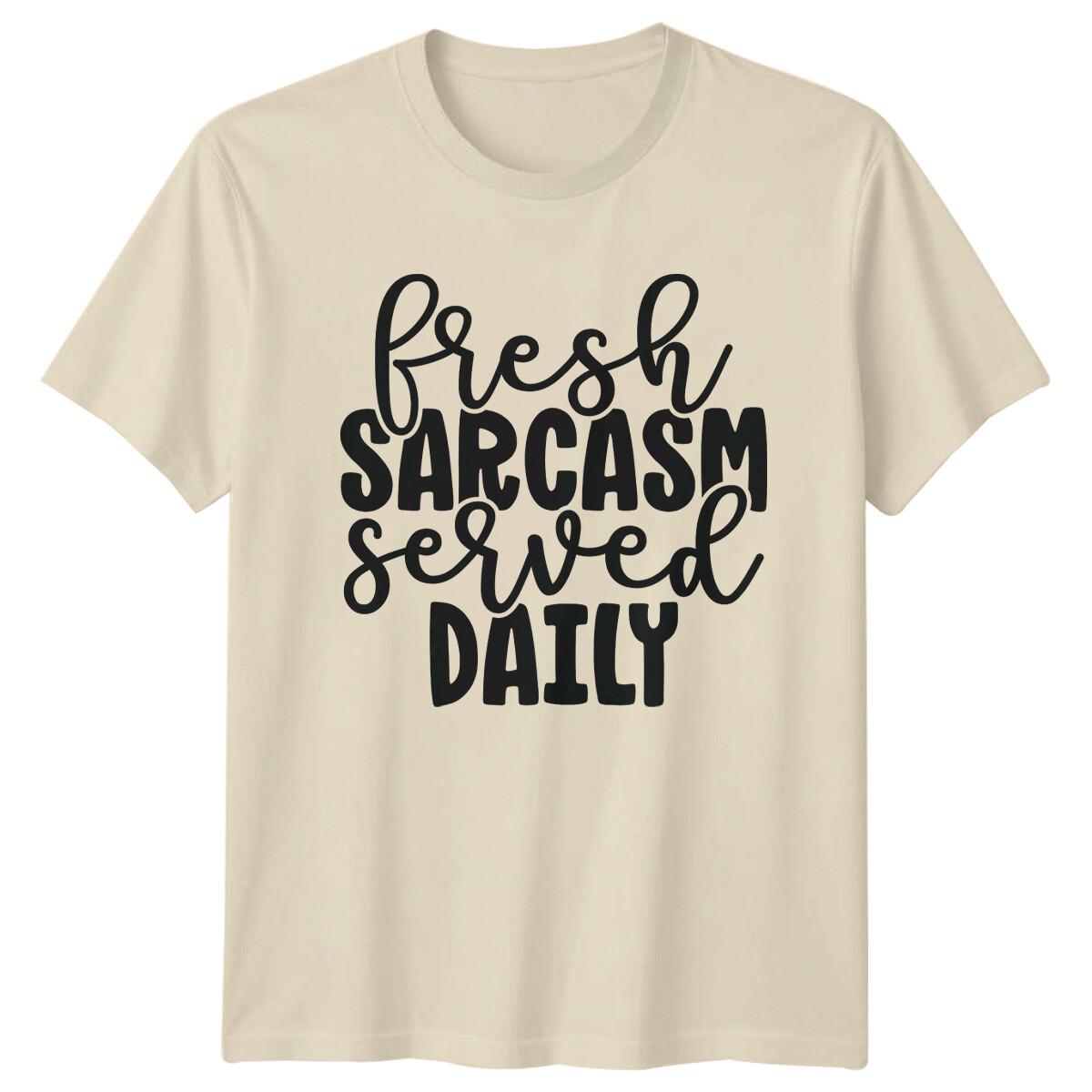 Fresh Sarcasm Served Daily Graphic Sarcastic Humor Novelty T-Shirt XXL