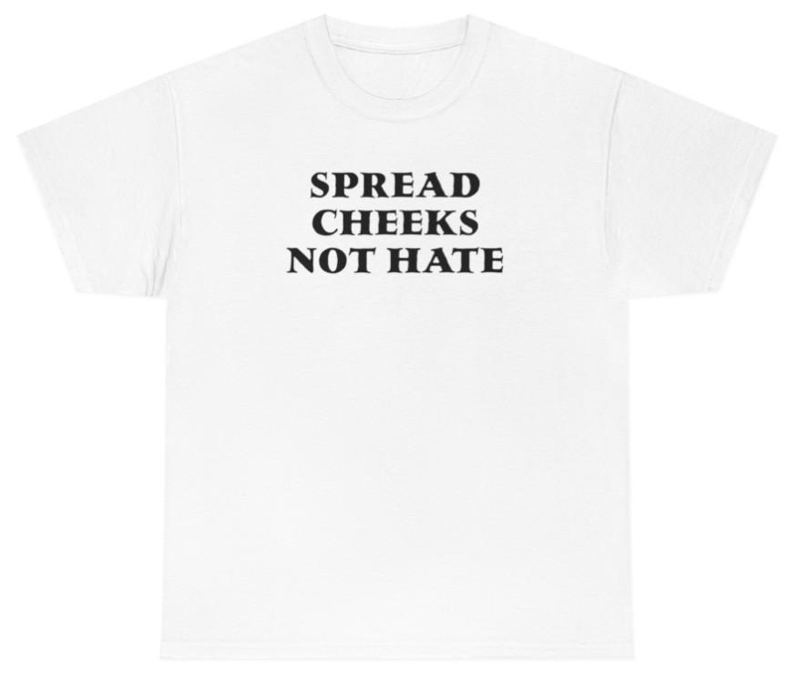 Mens Spread Cheeks Not Hate T Shirt Funny Inappropriate Butt Sex Joke Humor Tee Unisex T-Shirt XXL