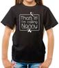 I'm Calling Nanny - Kids T-Shirt - Nan - Grandma - Granny - Mothers Day - Funny