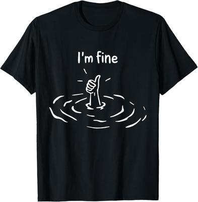 I’m Fine Drowning Hand Funny Sarcastic Humor Meme T-Shirt Mens Womens Tees Top Unisex T-Shirt Mens Womens Tees Top