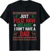 Just Feliz Navi Because I Don't Have A Dad Ugly Xmas T-Shirt