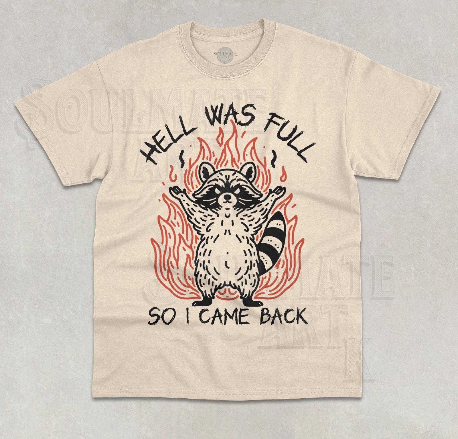 Hell Was Full So I Came Back T-Shirt Funny Meme Raccoon Animal Unisex Shirt 2XL