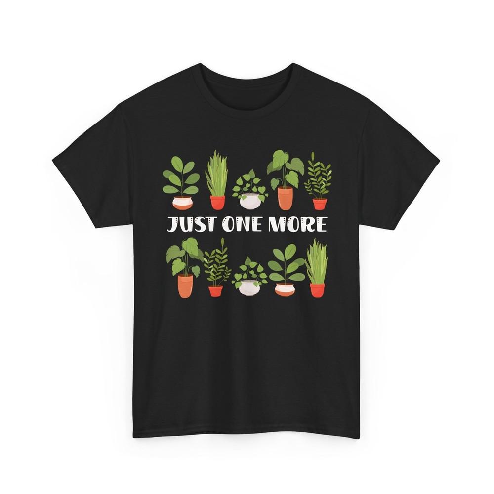 Gardener Shirt Just One More Planting Gardening Lovers Plants T-Shirt