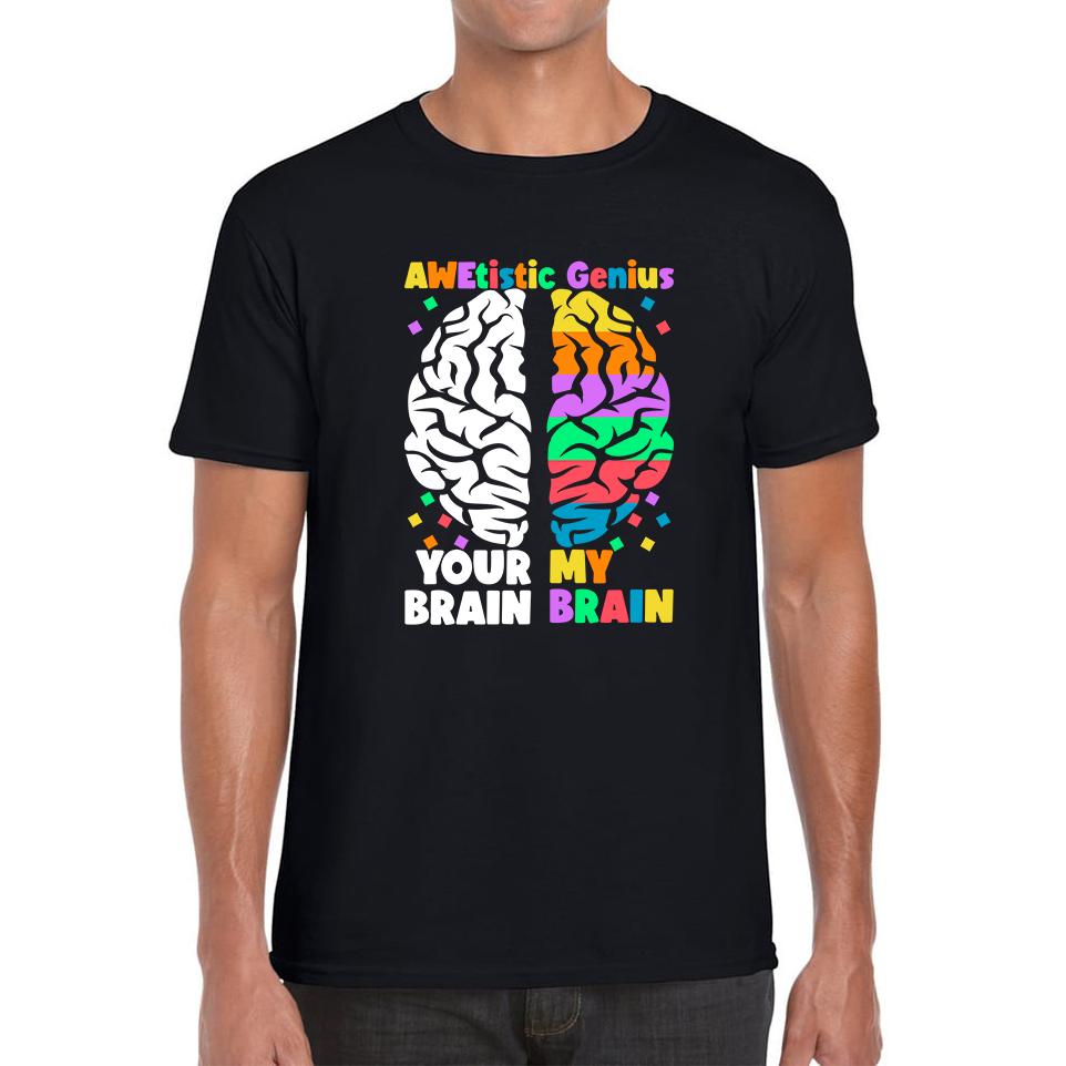 Awetistic Genius Your Brain My Brain Autism Awareness Brain Comparison Funny Health Awareness Joke Puzzle Mens Tee Top 4XL