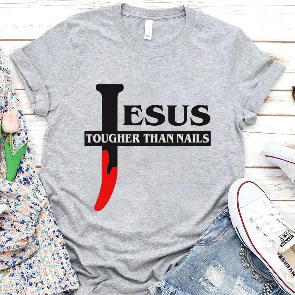 Jesus Tougher Than Nails TShirt Men Women Short Sleeve Cotton Tees Luxury Brand Shirt Oversize Tops Summer Mens Clothing