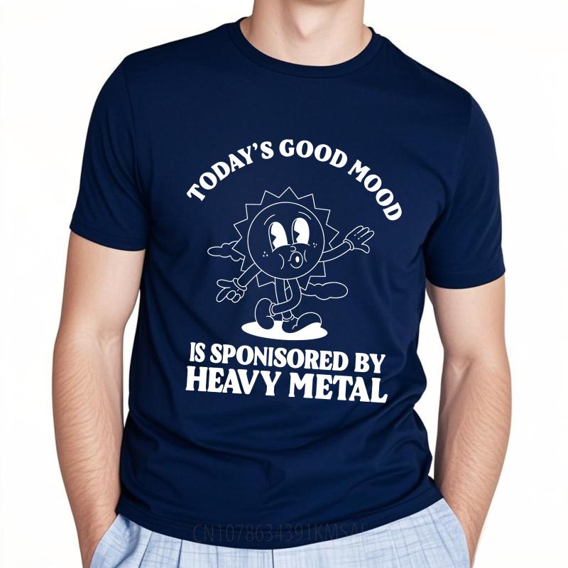 

Casual Summer For Man T Shirt Todays Good Mood Sponsored By Heavy Metal Short Sleeve Cotton Round Neck Tshirt 4XL