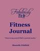 The Fabulously Fit Fitness Journal : "Where Loving Yourself FIRST Is Perfectly Healthy. Book