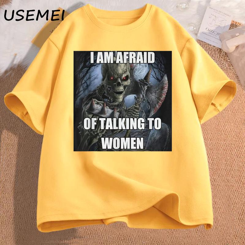 I Am Afraid of Talking To Women Tshirts Unisexs Cotton Short Sleeve Tees Funny Hard Skeleton Meme Graphic T Shirts Unisex Clothing