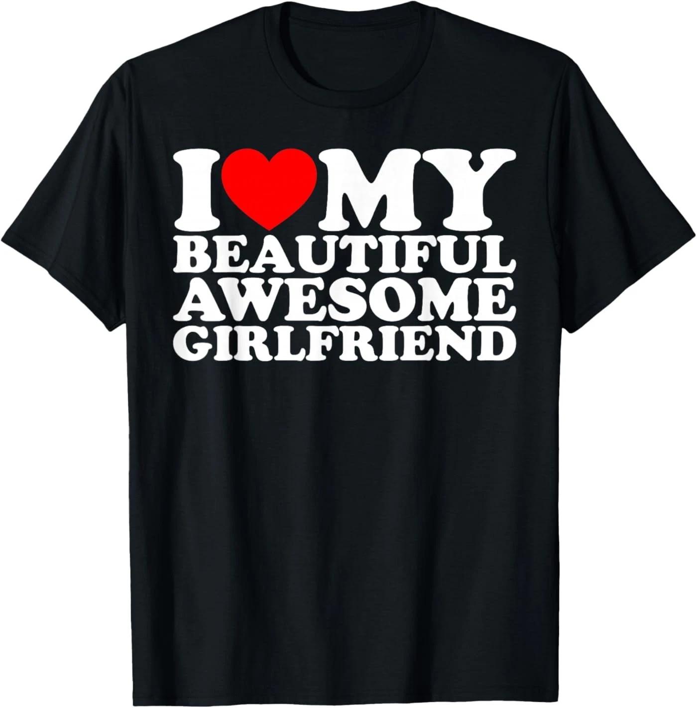 I Love My Beautiful Awesome Girlfriend T-Shirt M