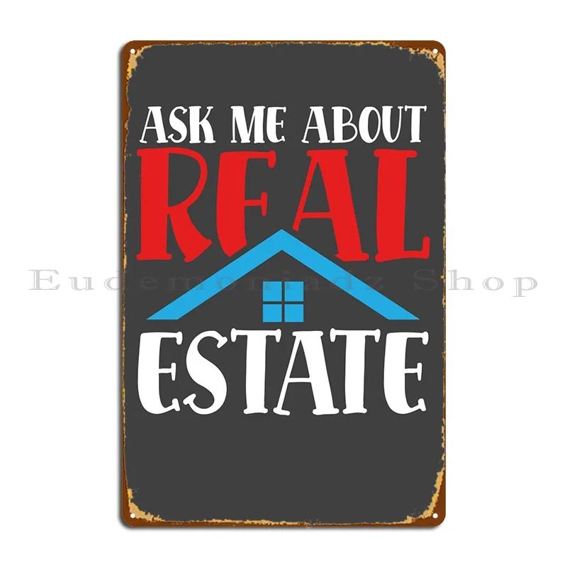 Ask Me About Real Estate Metal Sign Club Wall Decor Pub Garage Character Tin Sign Poster 20x30cm(7.8x11.8inch)