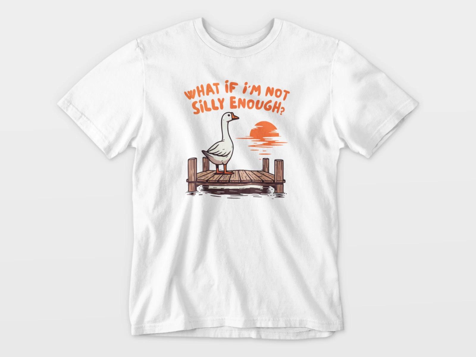 What If I m Not Silly Enough Shirt, Funny Goose tshirt, Silly Goose T-Shirt, TEE M