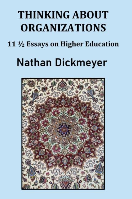 The Thinking About Organizations : 111/2 Essays On Higher Education Book