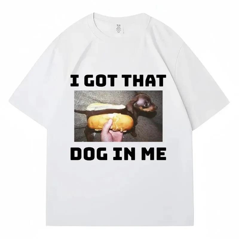 I Got That Dog in Me Meme T-shirt Funny Dog Humorous Pattern Casual Retro Short Sleeved Casual T-shirt Street Wear