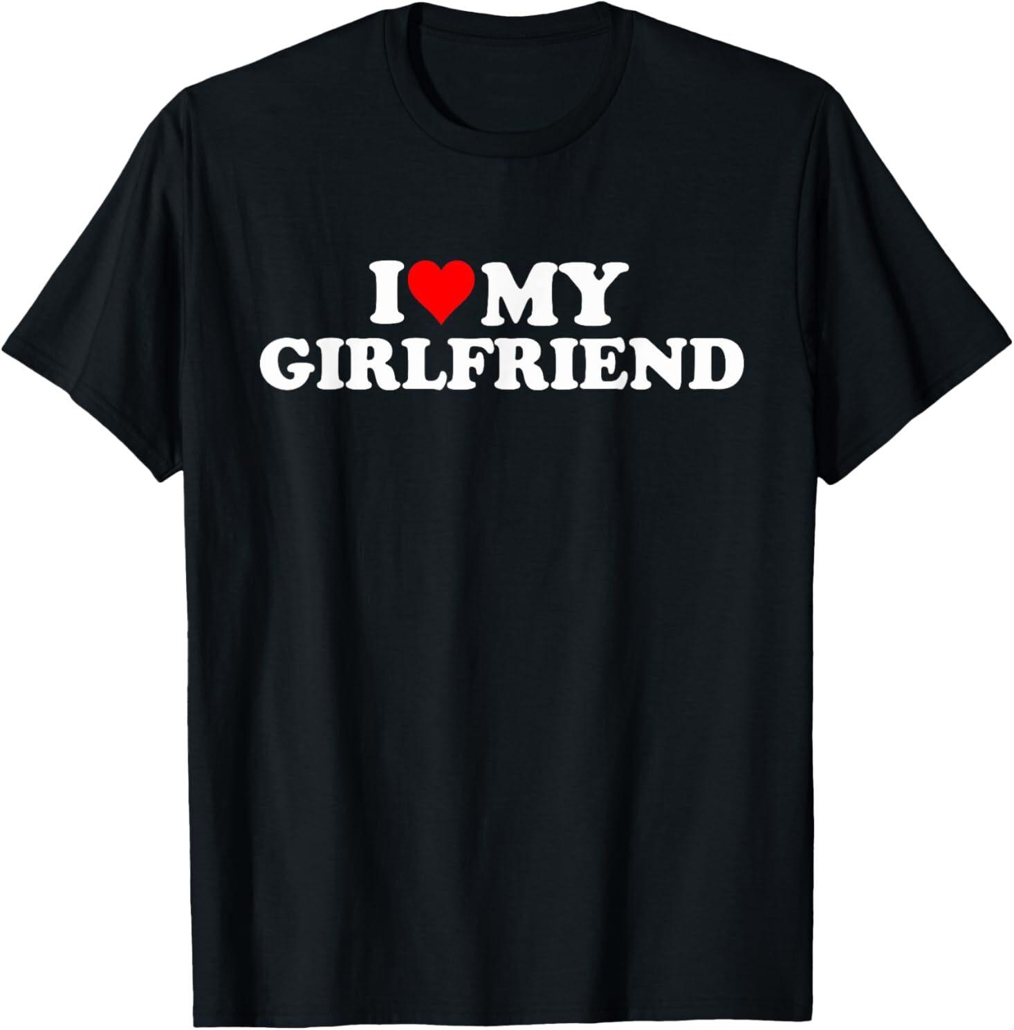 I Love My Hot Girlfriend I Heart My Hot Girlfriend GF T-Shirt Mens Womens Tees Top M