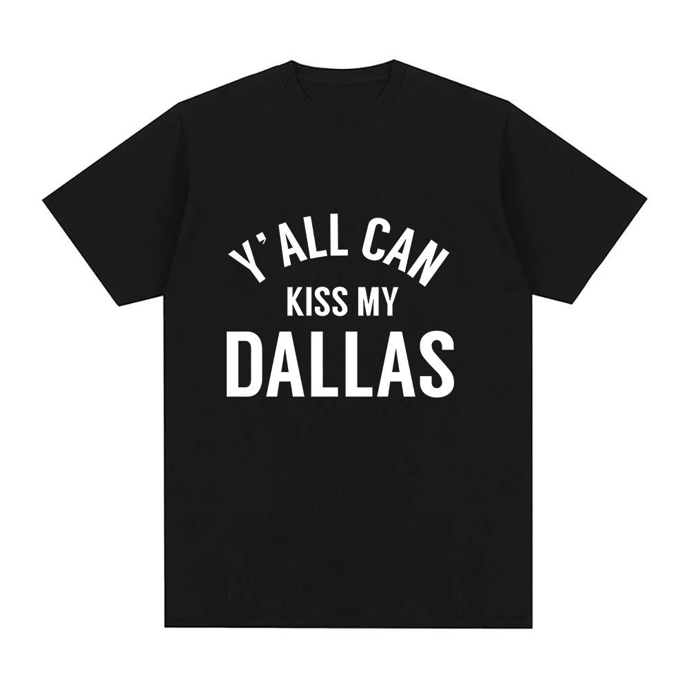 Y'all Can Kiss My Dallas T-Shirt Haaland Merch Mode T-Shirts Hohe Qualität Baumwolle Rundhals Kurzarm Unisex Oversized Streetwear S schwarz