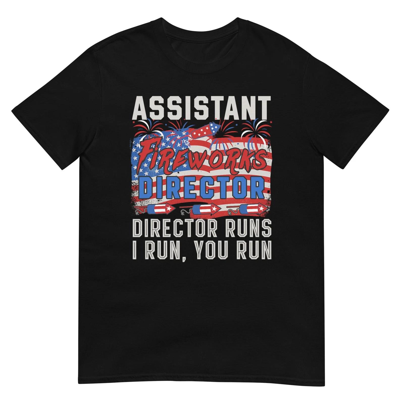 Assistant Fireworks Director Funny Joke Runs 4th Of July T-Shirt S