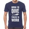 Born To Dive Scuba Diving T Shirt Men Short Sleeve Cotton Tshirt Diver Tee Tops Harajuku Tshirt Gift Oneck Casual Clothes