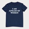 I Am Afraid of Women T Shirt Unisex Meme Shirt Cotton Tops
