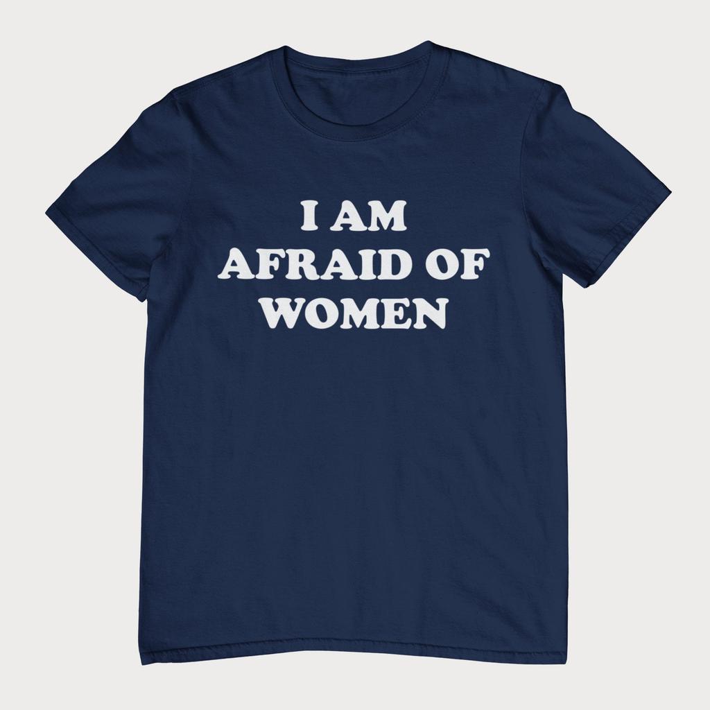 I Am Afraid of Women T Shirt Unisex Meme Shirt Cotton Tops