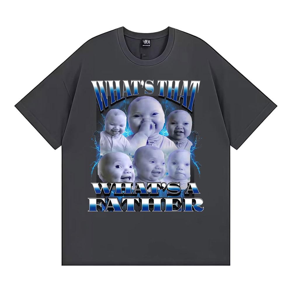 What's That A Father Funny T-Shirt Ai Niche Baby Holding Laugh Meme T-shirts Men Women High Quality Comfort 100% Cotton T Shirts