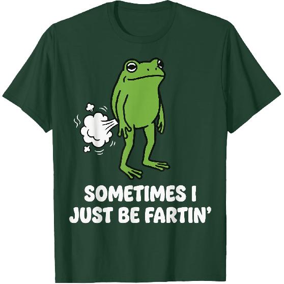 Sometimes I Just Be Fartin' Frog T-Shirt