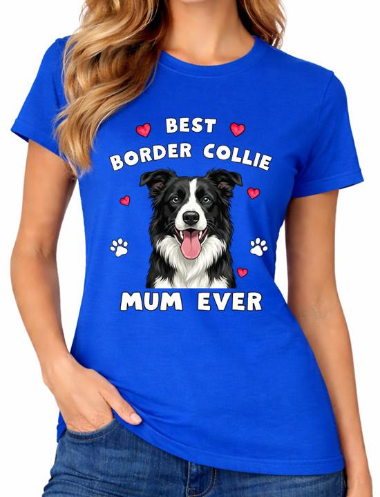 Best Border Collie Mum Ever Ladies T-Shirt Cute Dog Mom Tee M