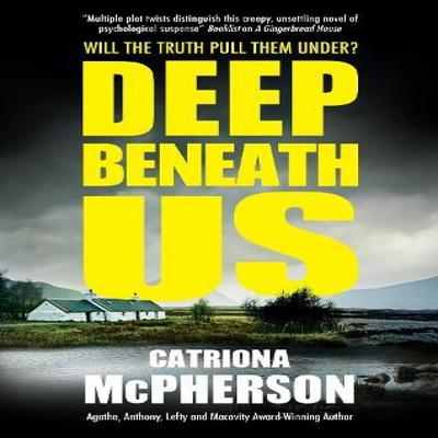 Deep Beneath Us by Catriona McPherson Hardback Book 9781448316786