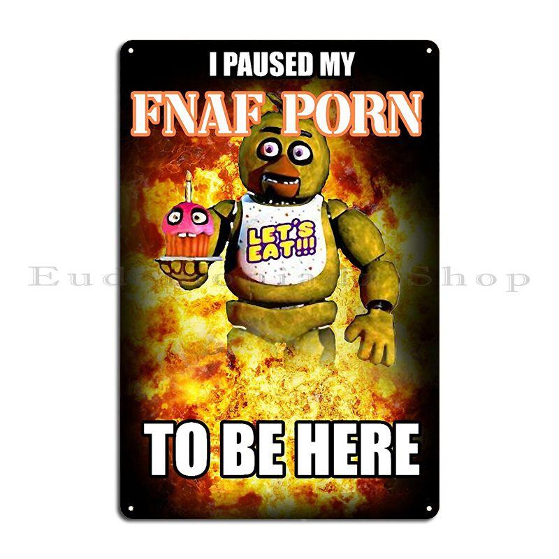I Paused My Fnaf Porn To Be Here Metal Plaque Poster Cinema Retro Wall Decor Wall Decor Customized Tin Sign Poster