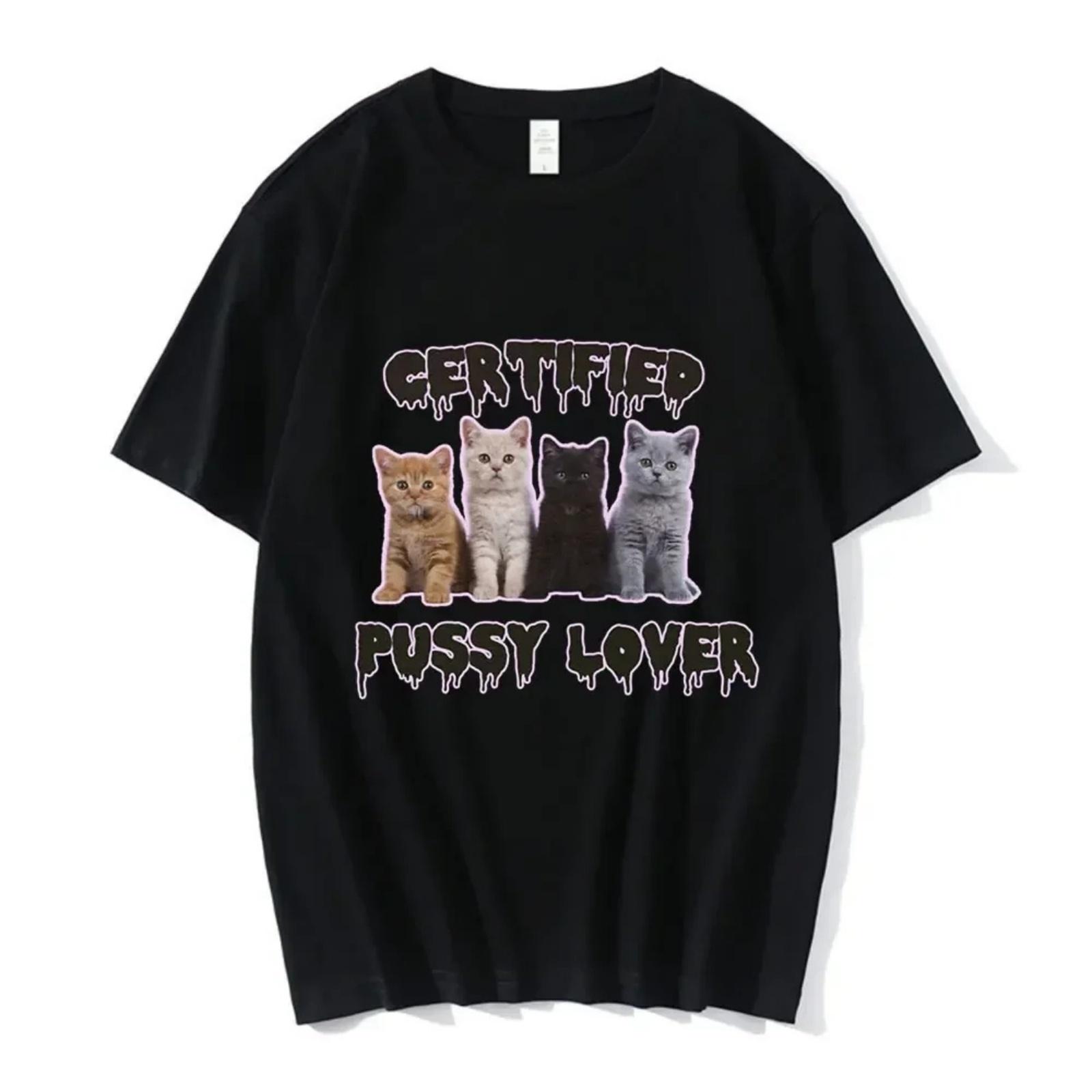 2024 Fun CerTified Pussy Lover Meme Cat Tshirt Women s Fashion Retro Tshirt Casual Oversized Tshirt Street Wear S