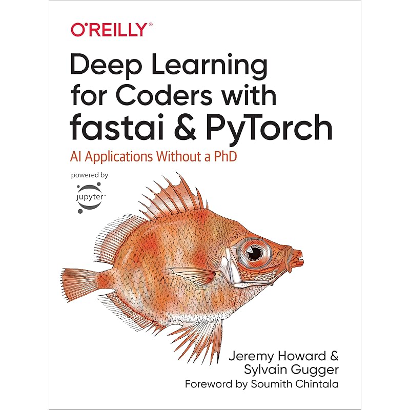 Deep Learning for Coders with Fastai and Pytorch: AI Applications Without a PhD