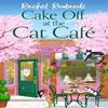 Cake Off At the Cat Cafe by Rachel Rowlands Paperback Book 9781399738040