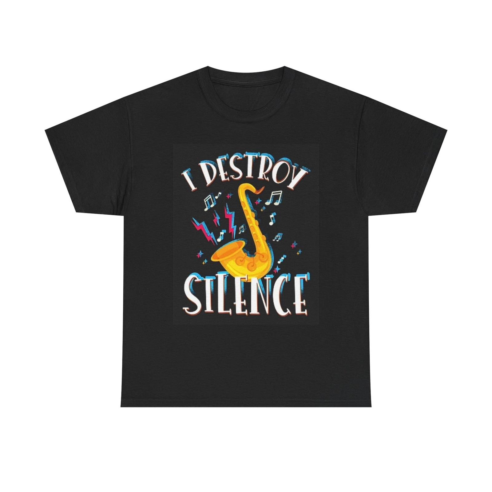 Men s and Women s T-shirts I Destroy Silence Saxophone Graphic XXL