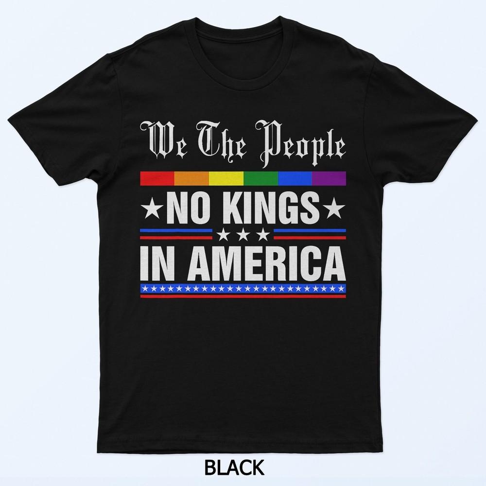 We The People No Kings In America Anti-Trump Funny Political T-Shirt