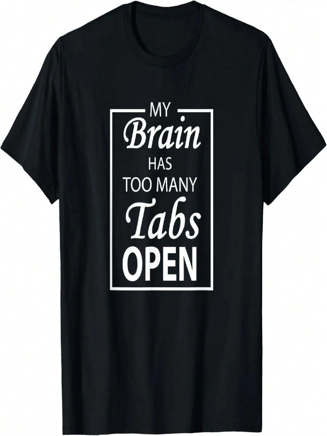 My Brain Has Too Many Tabs Open T-Shirt S разноцветный