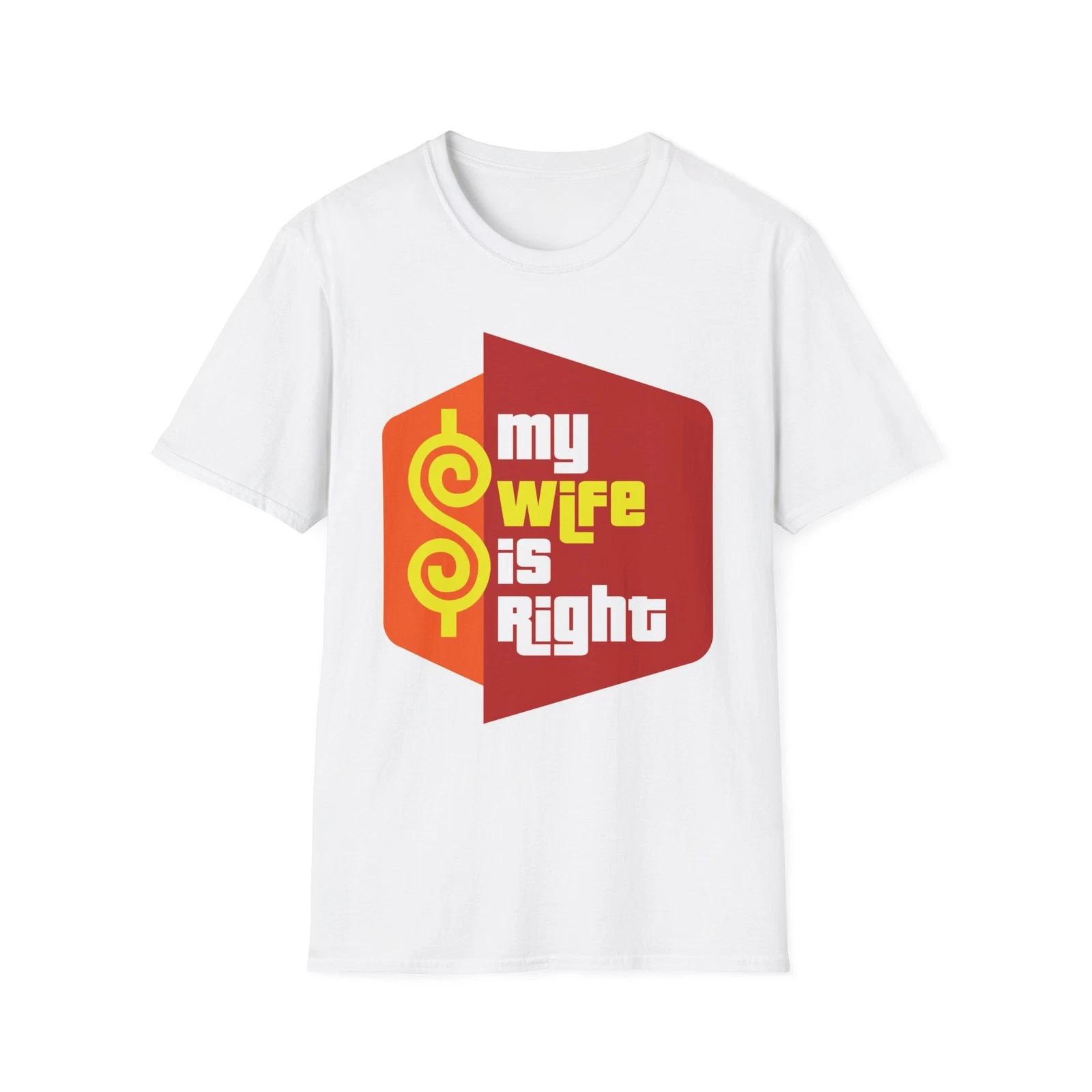 Funny Parody My Wife Is Right Unisex T-Shirt, Price Is Right Logo Design, 2XL