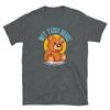 Wet Teddy Bears 100 Percent Guaranteed Commercial Short-Sleeve Unisex T-Shirt