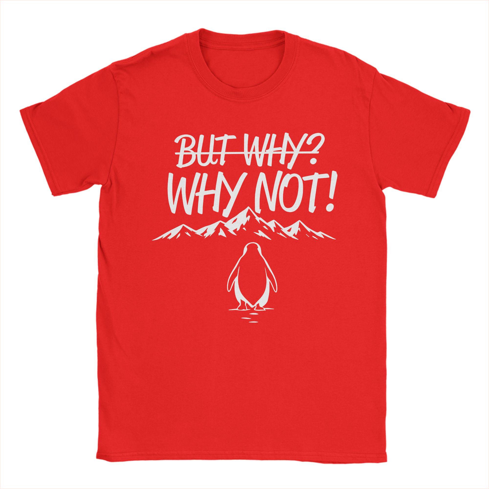 

Unisex TShirt But Why Why Not Penguin Meme T Shirts Harajuku Beach Tee Shirt Streetwear Printed Cotton Clothes Gift S