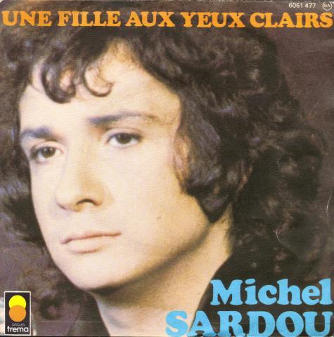 

7inch Record MICHEL SARDOU Une Fille Aux Yeux Clairs 6061477 Trema 1974 France Pop Used