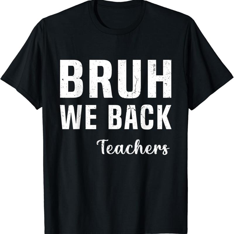

Bruh We Back Teachers Happy First Day Of School Students T Shirt - Men s Summer Cotton Graphic Tee S