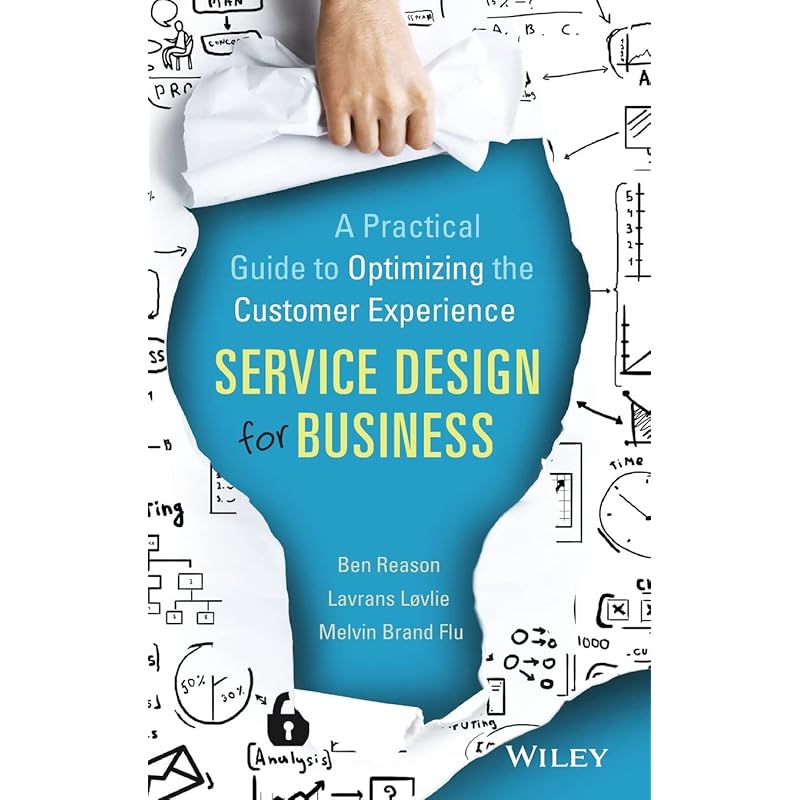 Service Design for Business: A Practical Guide To Optimizing the Customer Experience