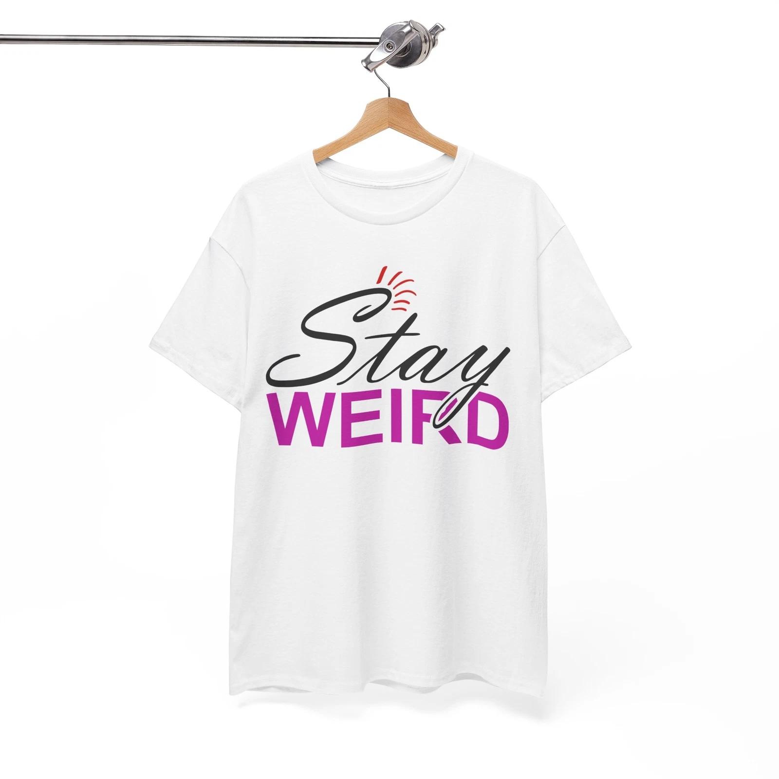 

Out of the Ordinary T-Shirt | Stay Weird & Be Original Tee | Girl Power Shirt M