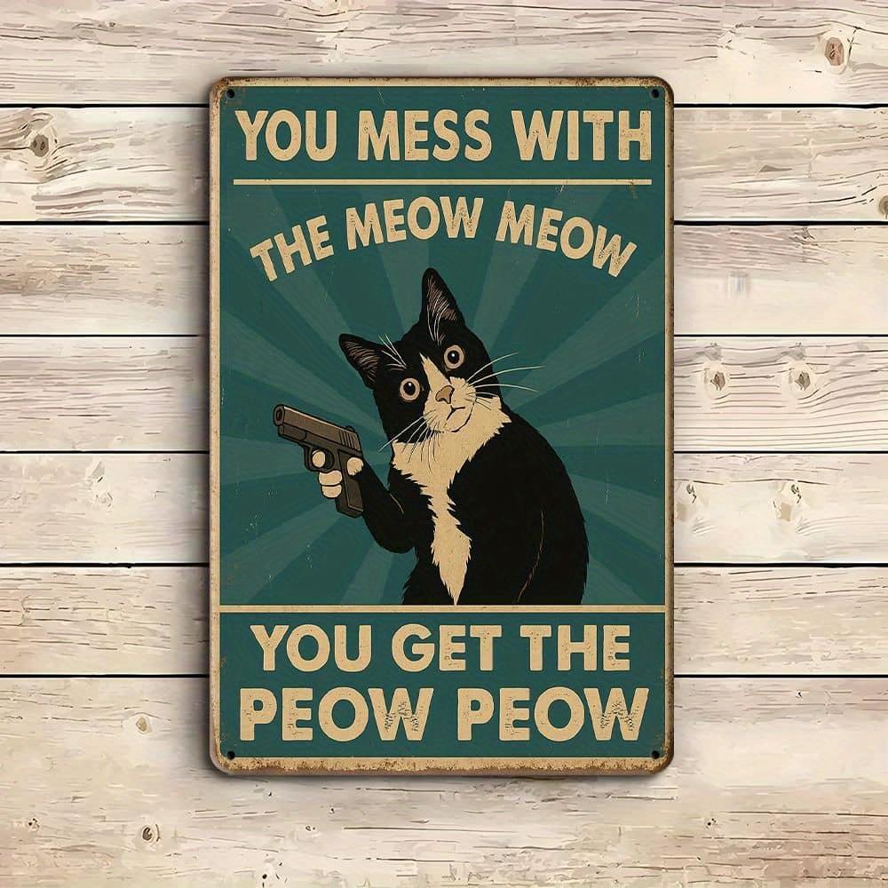 """You Mess with the Meow Meow..." humoristisk katt metallskilt, 20x30cm."