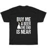 Buy Me A Beer The End Is Near Bachelor Stag Party Groom T-Shirt Unisex Tee Gift