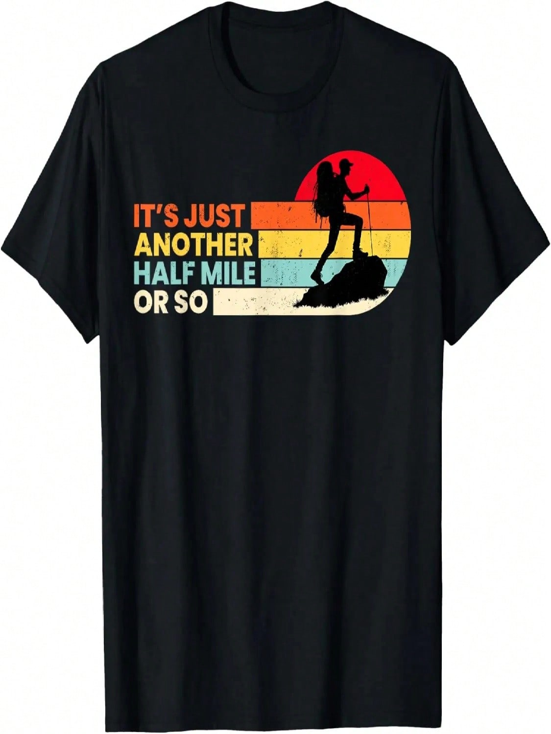 It s Just Another Half Mile Or So Outdoors Mountain Hiking T-Shirt S