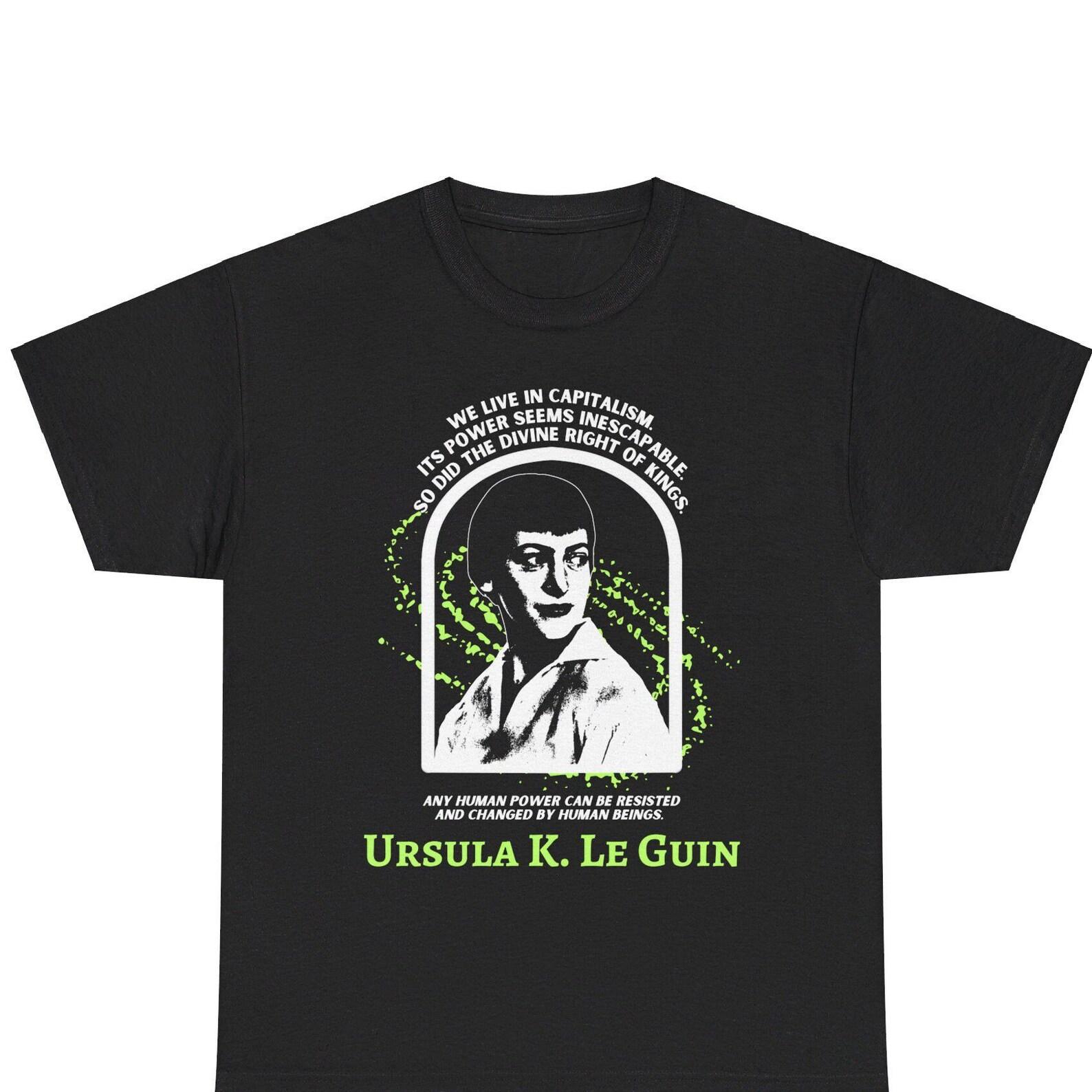 Ursula K. Le Guin Quote T-shirt Science Fiction Anarchist Socialist Antifascist Woman Women Feminist Author Sci-Fi Gift M