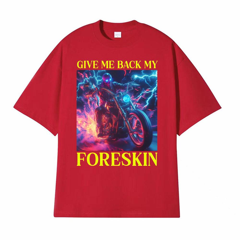 

Classic Hard Skeleton Funny Give Me Back My Foreskin T Shirts Men Women High Quality T Shirts Oversized Loose T Shirt Streetwear S