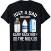 Commemorate Fathers Day With Humorous Cotton T Shirt Featuring a Dad Who Always Returns With Milk Perfect Gift for Men and Women