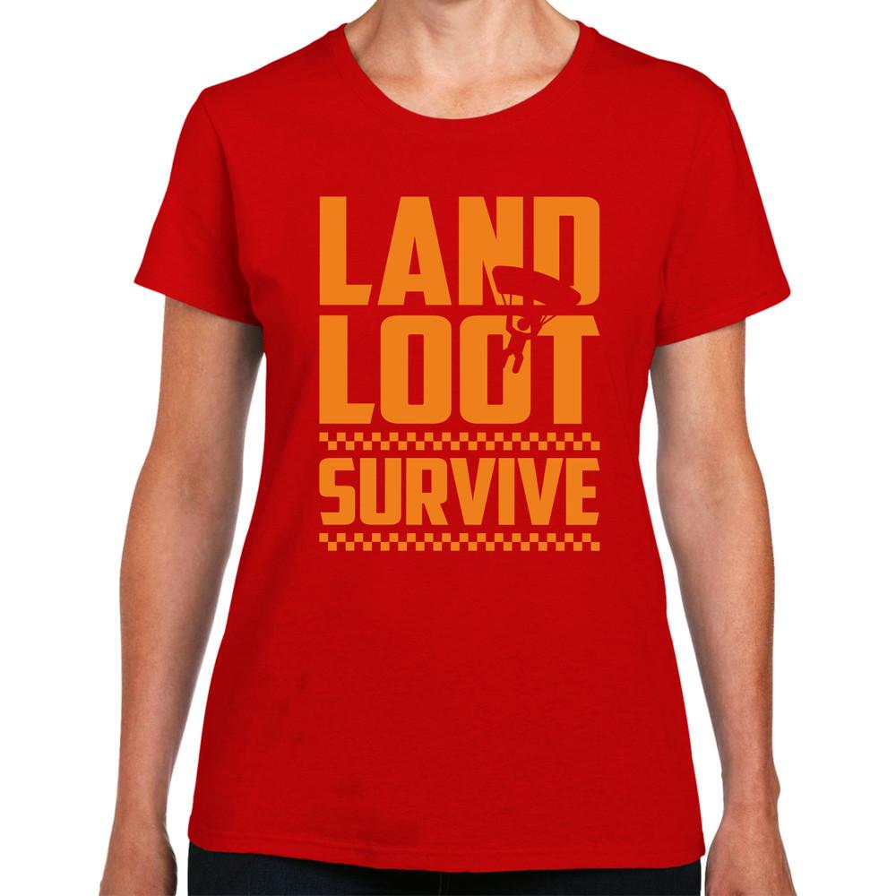

LAND LOOT SURVIVE Gamer Gaming Geek Nerd Battle Royale Fun Women s T-Shirt 4XL
